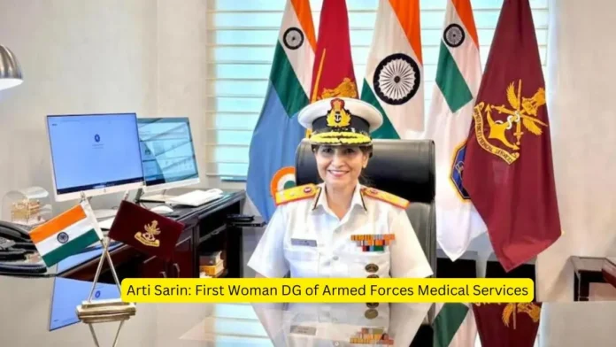 Arti Sarin Becomes the First Female Director General of Armed Forces Medical Services: A Historic Milestone